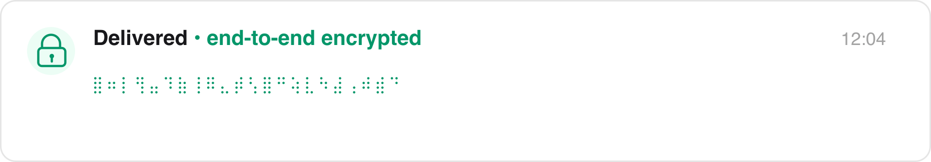 Delivered, end-to-end encrypted